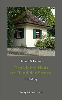 Das kleine Haus am Rand der Strasse: Erzählung