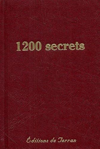 1.200 secrets : recettes, procécés et remèdes utiles, nouveaux et éprouvés : trésor de la santé, de la propreté, de la toilette et d'économie domestique, rurale et industrielle