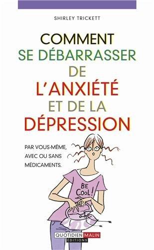 Comment se débarrasser de l'anxiété et de la dépression : par vous-même, avec ou sans médicaments