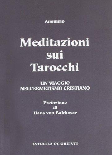 Meditazioni sui tarocchi. Un viaggio nell'ermetismo cristiano