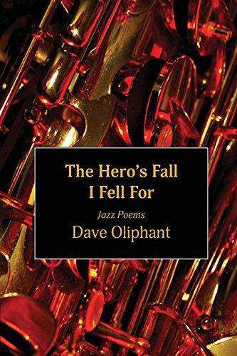 The Hero's Fall I Fell for: Jazz Poems