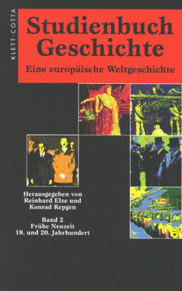 Studienbuch Geschichte. Eine europäische Weltgeschichte: Studienbuch Geschichte, 2 Bde., Sonderausgabe, Bd.2, Frühe Neuzeit, 19. und 20. Jahrhundert: ... Jahrhundert. Eine europäische Weltgeschichte