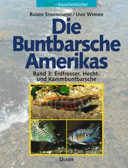 Die Buntbarsche Amerikas 3: Erdfresser, Hecht- und Kammbuntbarsche: BD 3