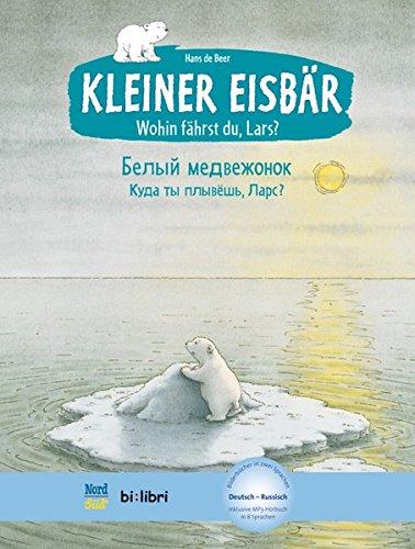 Kleiner Eisbär - wohin fährst du, Lars ?: Kinderbuch Deutsch-Russisch mit MP3-Hörbuch zum Herunterladen