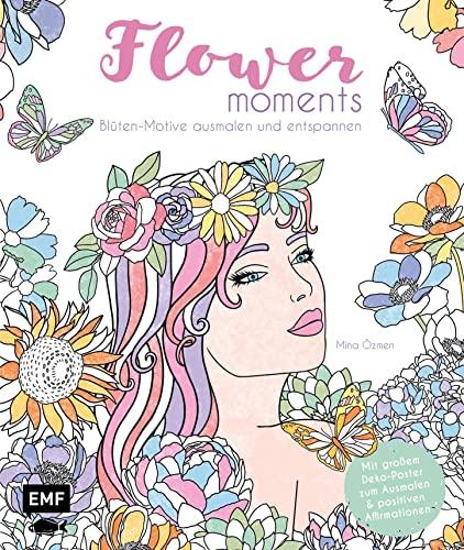 Flower moments – Traumhafte Blüten-Motive ausmalen und entspannen: Extra: Mit großem Deko-Poster zum Ausmalen