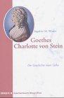 Goethes Charlotte von Stein: Die Geschichte einer Liebe