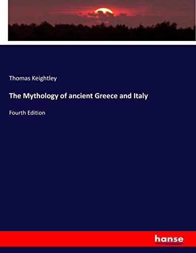 The Mythology of ancient Greece and Italy: Fourth Edition