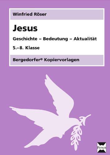 Jesus: Geschichte - Bedeutung -  Aktualität (5. bis 8. Klasse)