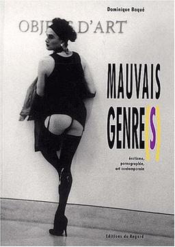 Mauvais genre(s) : érotisme, pornographie, art contemporain