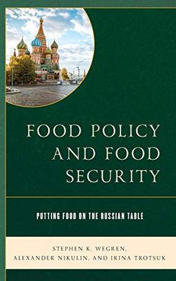 Food Policy and Food Security: Putting Food on the Russian Table (Russian, Eurasian, and Eastern European Politics)