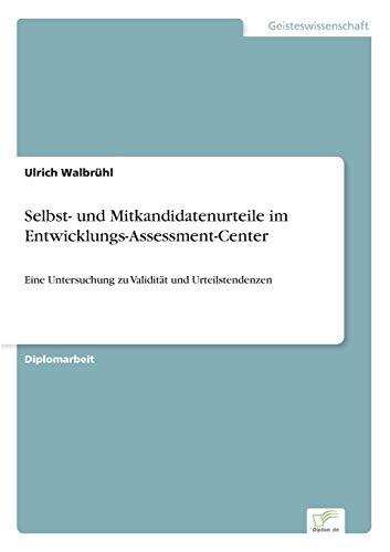 Selbst- und Mitkandidatenurteile im Entwicklungs-Assessment-Center: Eine Untersuchung zu Validität und Urteilstendenzen