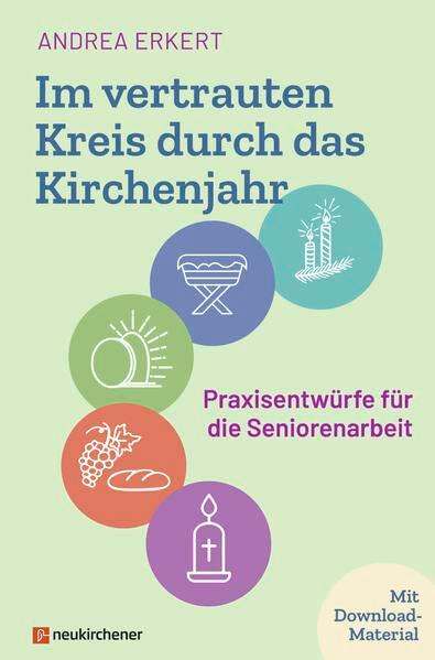 Im vertrauten Kreis durch das Kirchenjahr: Praxisentwürfe für die Seniorenarbeit