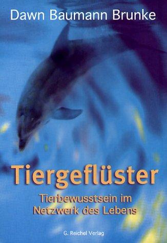 Tiergeflüster: Tierbewusstsein im Netzwerk des Lebens