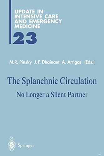 The Splanchnic Circulation: No Longer a Silent Partner (Update in Intensive Care and Emergency Medicine, 23, Band 23)