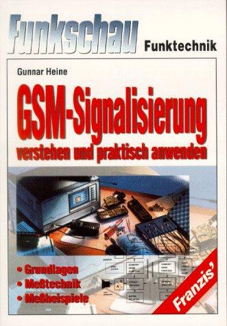 GSM- Signalisierung verstehen und praktisch anwenden. Grundlagen, Meßtechnik, Meßbeispiele