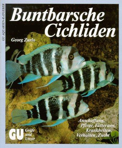 Buntbarsche, Cichliden. Anschaffung, Pflege, Fütterung, Krankheiten, Verhalten, Zucht