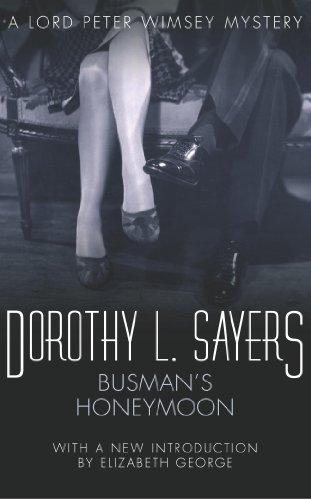 Busman's Honeymoon: A Love Story with Detective Interruptions (A Lord Peter Wimsey Mystery): A Love Story with Detective Interruptions (A Lord Peter Wimsey Mystery)