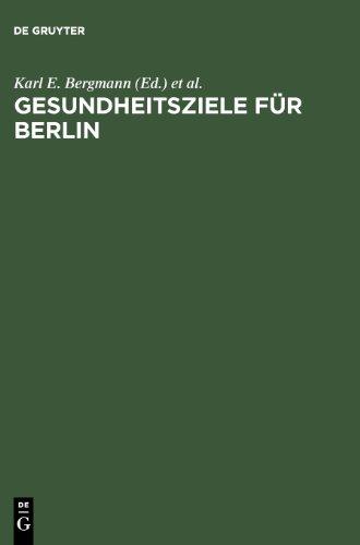 Gesundheitsziele für Berlin: Wissenschaftliche Grundlagen und epidemiologisch begründete Vorschläge