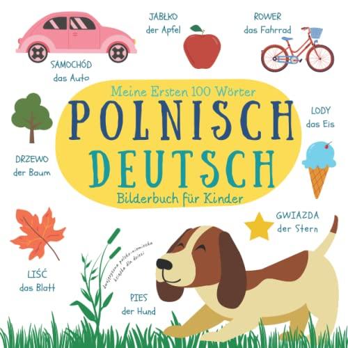 Meine Ersten 100 Wörter | Zweisprachiges Polnisch Deutsch Bilderbuch für Kinder Dwujęzyczna Polsko Niemiecka Książka Obrazkowa Dla Dzieci: Bücher Auf ... Moje Pierwsze Słowa Po Polsku i Po Niemiecku