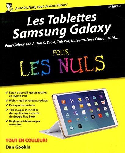 Les tablettes Samsung Galaxy : pour Galaxy Tab A, Tab S, Tab 4, Tab Pro, Note Pro, Note édition 2014... : pour les nuls