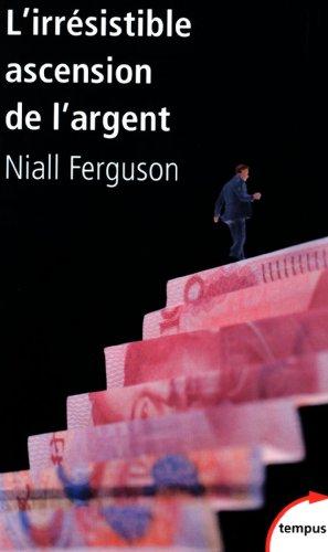 L'irrésistible ascension de l'argent : de Babylone à Wall Street