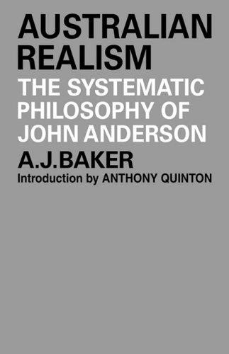 Australian Realism: The Systematic Philosophy of John Anderson