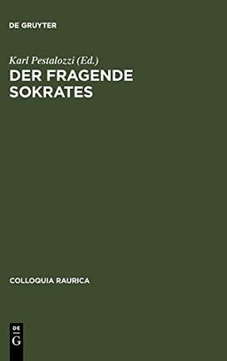 Der fragende Sokrates (Colloquia Raurica, 6, Band 6)