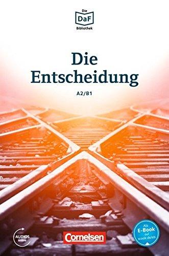 Die DaF-Bibliothek: A2-B1 - Die Entscheidung: Geschichten aus dem Alltag der Familie Schall. Lektüre