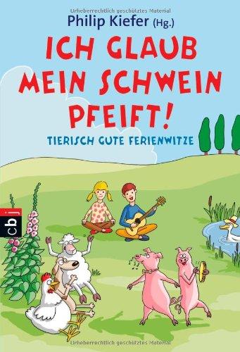 Ich glaub, mein Schwein pfeift!: Tierisch gute Ferienwitze