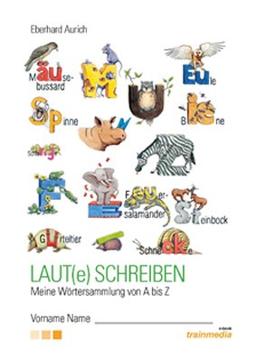 Laut(e) schreiben: Meine Wörtersammlung von A bis Z