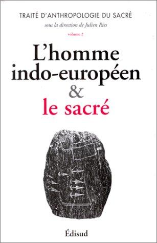 Traité d'anthropologie du sacré. Vol. 2. L'expérience du sacré dans le monde indo-européen