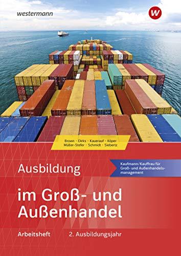 Ausbildung im Groß- und Außenhandel: 2. Ausbildungsjahr - Kaufmann/Kauffrau für Groß- und Außenhandelsmanagement: Arbeitsheft (Ausbildung im Groß- und Außenhandel: Ausgabe nach Ausbildungsjahren)