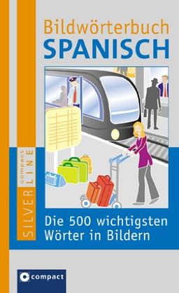 Bildwörterbuch Spanisch: Die 500 wichtigsten Wörter in Bildern zum Lernen und Zeigen. Compact SilverLine