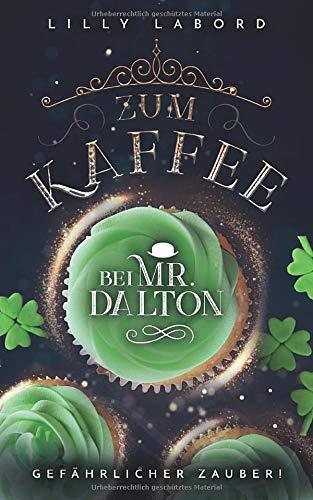 Zum Kaffee bei Mr. Dalton: Gefährlicher Zauber! (Die Asperischen Magier, Band 2)