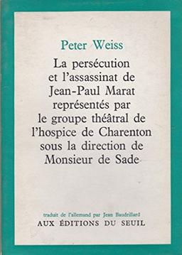 La persécution et l'assassinat de Jean-Paul Marat représentés par le groupe théatral de l'hospice de Charenton sous la direction de Monsieur de Sade : drame en deux actes