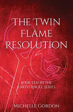 The Twin Flame Resolution (Earth Angel, Band 10)