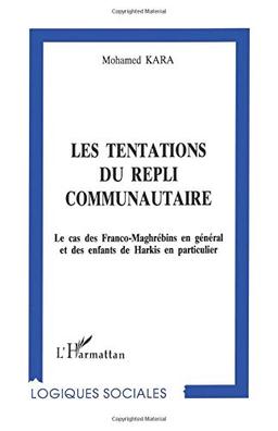 Les tentations du repli communautaire : le cas des Franco-Maghrébins en général et des enfants de Harkis en particulier