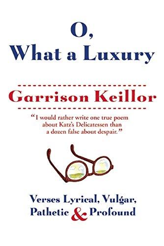 O, What a Luxury: Verses Lyrical, Vulgar, Pathetic & Profound