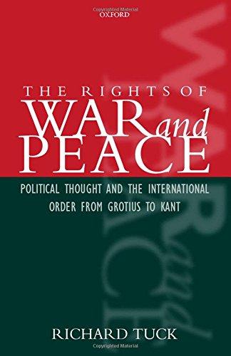 The Rights of War and Peace: Political Thought and the International Order from Grotius to Kant