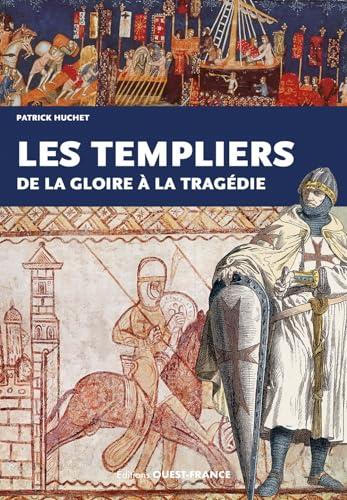 Les Templiers : de la gloire à la tragédie