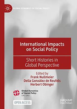 International Impacts on Social Policy: Short Histories in Global Perspective (Global Dynamics of Social Policy)