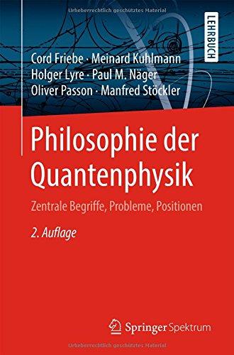 Philosophie der Quantenphysik: Zentrale Begriffe, Probleme, Positionen