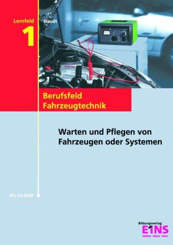 Lernfeld 1: Warten und Pflegen von Fahrzeugen oder Systemen. Lehr- /Fachbuch