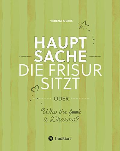 Hauptsache die Frisur sitzt: oder "Who the f*** ist Dharma?"