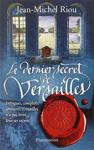 Versailles, le palais de toutes les promesses. Vol. 4. Le dernier secret de Versailles, 1685-1715