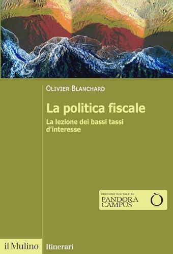 La politica fiscale. La lezione dei bassi tassi d'interesse (Itinerari)