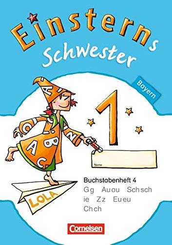 Einsterns Schwester - Erstlesen - Bayern: 1. Jahrgangsstufe - Buchstabenheft 4