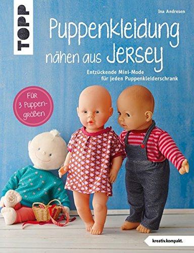 Puppenkleidung nähen aus Jersey (kreativ.kompakt.): Entzückende Mini-Mode für jeden Puppenkleiderschrank. Für 3 Puppengrößen. Mit Schnittmusterbogen