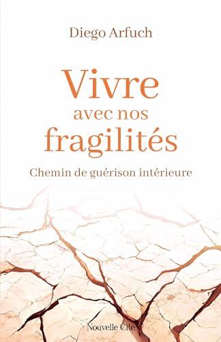 Vivre avec nos fragilités : chemin de guérison intérieure