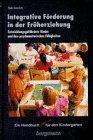 Integrative Förderung in der Früherziehung: Entwicklungsgefährdete Kinder und ihre psychomotorischen Fähigkeiten. Ein Handbuch (nicht nur) für den Kindergarten